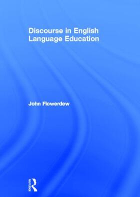 Flowerdew | Discourse in English Language Education | Buch | 978-0-415-49964-4 | sack.de