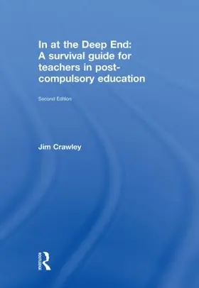 Crawley | In at the Deep End: A Survival Guide for Teachers in Post-Compulsory Education | Buch | 978-0-415-49988-0 | www.sack.de