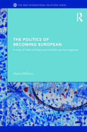 Mälksoo |  The Politics of Becoming European | Buch |  Sack Fachmedien