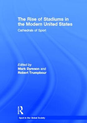 Dyreson / Trumpbour | The Rise of Stadiums in the Modern United States | Buch | 978-0-415-49998-9 | sack.de