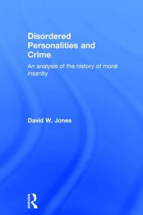 Jones | Disordered Personalities and Crime | Buch | 978-0-415-50206-1 | www.sack.de