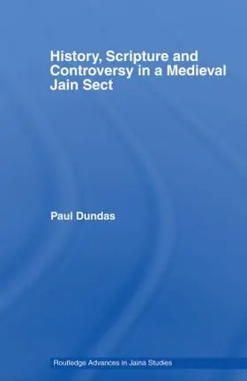 Dundas |  History, Scripture and Controversy in a Medieval Jain Sect | Buch |  Sack Fachmedien