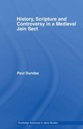 Dundas | History, Scripture and Controversy in a Medieval Jain Sect | Buch | 978-0-415-50215-3 | sack.de