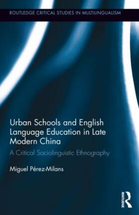 Perez-Milans | Urban Schools and English Language Education in Late Modern China | Buch | 978-0-415-50222-1 | sack.de