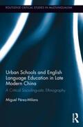 Perez-Milans |  Urban Schools and English Language Education in Late Modern China | Buch |  Sack Fachmedien