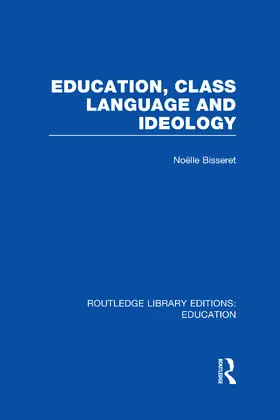 Bisseret | Education, Class Language and Ideology (RLE Edu L) | Buch | 978-0-415-50414-0 | www.sack.de