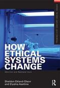 Ekland-Olson / Aseltine |  How Ethical Systems Change | Buch |  Sack Fachmedien