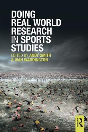 Smith / Waddington | Doing Real World Research in Sports Studies | Buch | 978-0-415-50526-0 | sack.de
