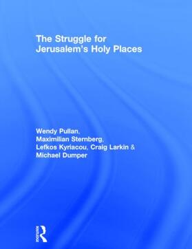 Pullan / Sternberg / Kyriacou | The Struggle for Jerusalem's Holy Places | Buch | 978-0-415-50535-2 | sack.de