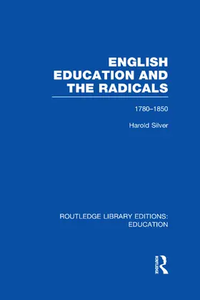 Silver |  English Education and the Radicals (RLE Edu L) | Buch |  Sack Fachmedien