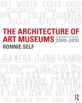Self | The Architecture of Art Museums | Buch | 978-0-415-50651-9 | www.sack.de