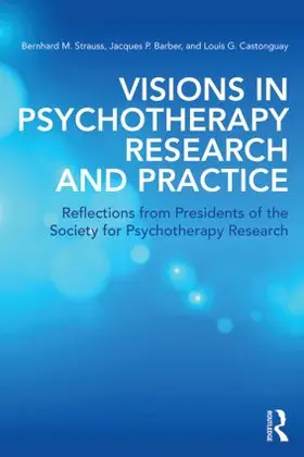 Strauss / Barber / Castonguay |  Visions in Psychotherapy Research and Practice | Buch |  Sack Fachmedien
