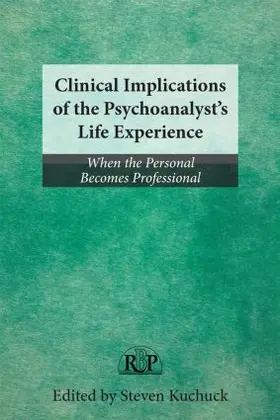 Kuchuck |  Clinical Implications of the Psychoanalyst's Life Experience | Buch |  Sack Fachmedien