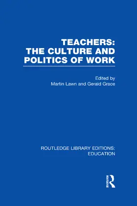 Lawn / Grace |  Teachers: The Culture and Politics of Work (RLE Edu N) | Buch |  Sack Fachmedien