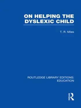 Miles | On Helping the Dyslexic Child (RLE Edu M) | Buch | 978-0-415-50845-2 | www.sack.de