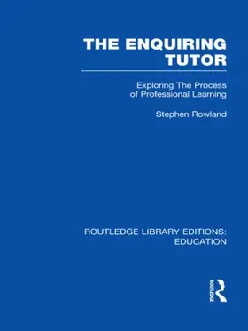 Rowland |  The Enquiring Tutor (RLE Edu O) | Buch |  Sack Fachmedien