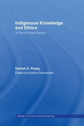 Posey / Plenderleith |  Indigenous Knowledge and Ethics | Buch |  Sack Fachmedien