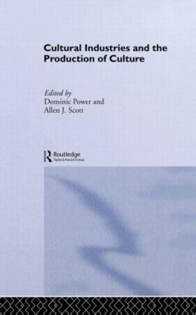 Power / Scott |  Cultural Industries and the Production of Culture | Buch |  Sack Fachmedien