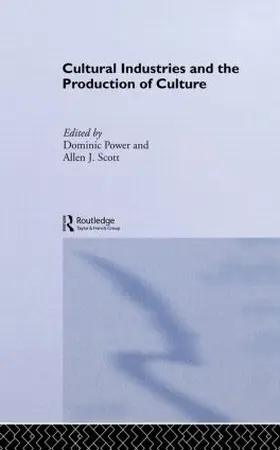 Power / Scott |  Cultural Industries and the Production of Culture | Buch |  Sack Fachmedien