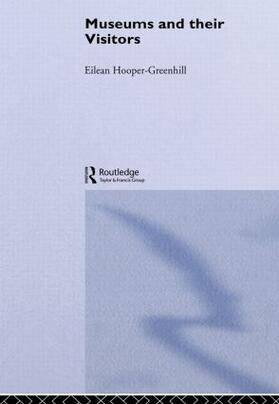 Hooper-Greenhill | Hooper-Greenhill, E: Museums and Their Visitors | Buch | 978-0-415-51332-6 | sack.de