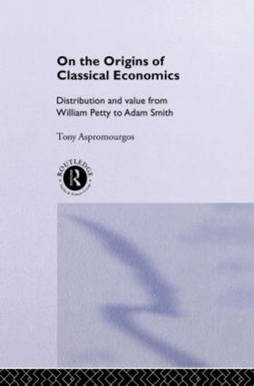 Aspromourgos |  On the Origins of Classical Economics | Buch |  Sack Fachmedien
