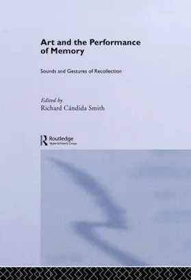 Cándida Smith |  Art and the Performance of Memory | Buch |  Sack Fachmedien