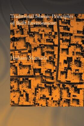 Mortada | Traditional Islamic Principles of Built Environment | Buch | sack.de