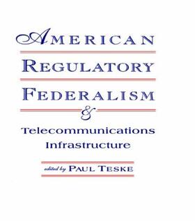 Teske | American Regulatory Federalism and Telecommunications Infrastructure | Buch | 978-0-415-51627-3 | sack.de