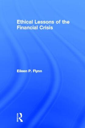 Flynn | Ethical Lessons of the Financial Crisis | Buch | 978-0-415-51674-7 | sack.de