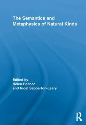 Beebee / Sabbarton-Leary |  The Semantics and Metaphysics of Natural Kinds | Buch |  Sack Fachmedien
