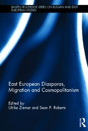 Roberts / Ziemer | East European Diasporas, Migration and Cosmopolitanism | Buch | 978-0-415-51702-7 | sack.de