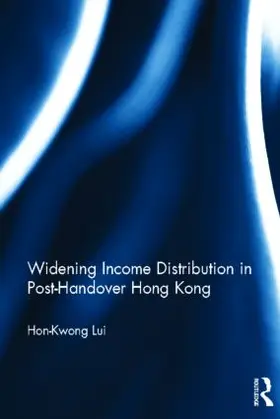 Lui | Widening Income Distribution in Post-Handover Hong Kong | Buch | 978-0-415-51780-5 | sack.de