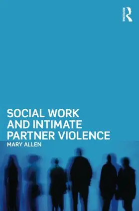 Allen |  Social Work and Intimate Partner Violence | Buch |  Sack Fachmedien