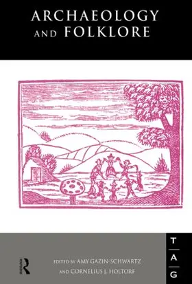 Gazin-Schwartz / Holtorf | Archaeology and Folklore | Buch | 978-0-415-51885-7 | www.sack.de