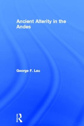 Lau | Ancient Alterity in the Andes | Buch | 978-0-415-51921-2 | sack.de