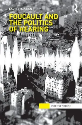 Siisiäinen |  Foucault & the Politics of Hearing | Buch |  Sack Fachmedien