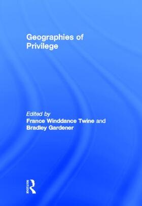 Winddance Twine / Gardener |  Geographies of Privilege | Buch |  Sack Fachmedien