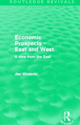 Winiecki | Economic Prospects - East and West (Routledge Revivals) | Buch | 978-0-415-51999-1 | sack.de