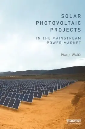 Wolfe |  Solar Photovoltaic Projects in the Mainstream Power Market | Buch |  Sack Fachmedien
