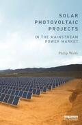 Wolfe |  Solar Photovoltaic Projects in the Mainstream Power Market | Buch |  Sack Fachmedien