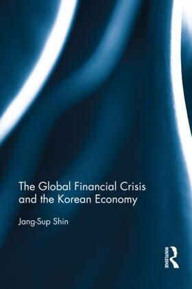 Shin | The Global Financial Crisis and the Korean Economy | Buch | 978-0-415-52111-6 | sack.de