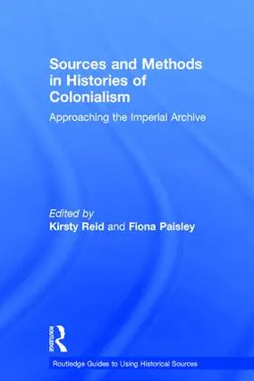 Reid / Paisley |  Sources and Methods in Histories of Colonialism | Buch |  Sack Fachmedien