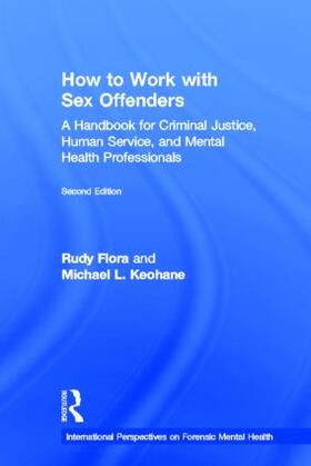 Flora / Keohane | How to Work with Sex Offenders | Buch | 978-0-415-52332-5 | sack.de