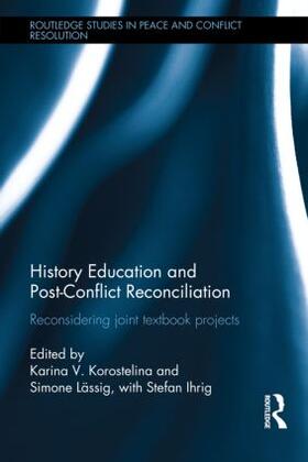 Korostelina / Lässig |  History Education and Post-Conflict Reconciliation | Buch |  Sack Fachmedien