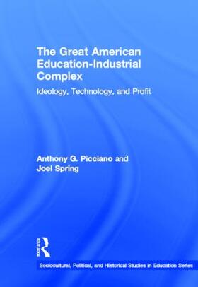 Picciano / Spring |  The Great American Education-Industrial Complex | Buch |  Sack Fachmedien