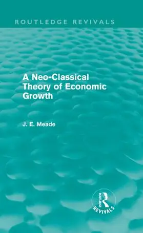 Meade |  A Neo-Classical Theory of Economic Growth | Buch |  Sack Fachmedien
