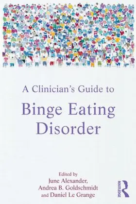 Alexander / Goldschmidt / Le Grange | A Clinician's Guide to Binge Eating Disorder | Buch | 978-0-415-52718-7 | www.sack.de