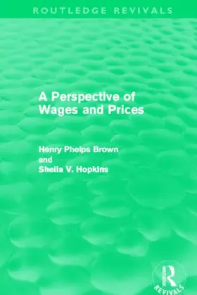 Phelps Brown / Hopkins | A Perspective of Wages and Prices (Routledge Revivals) | Buch | 978-0-415-52828-3 | sack.de