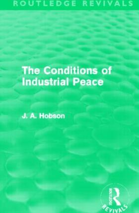 Hobson |  The Conditions of Industrial Peace (Routledge Revivals) | Buch |  Sack Fachmedien