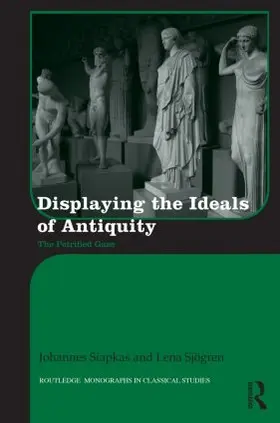 Siapkas / Sjögren | Displaying the Ideals of Antiquity | Buch | 978-0-415-52916-7 | sack.de